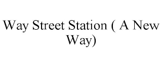 WAY STREET STATION ( A NEW WAY)