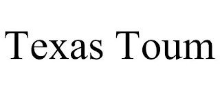 TEXAS TOUM
