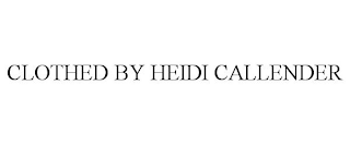 CLOTHED BY HEIDI CALLENDER