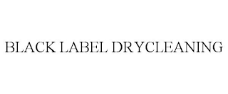 BLACK LABEL DRYCLEANING