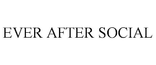 EVER AFTER SOCIAL