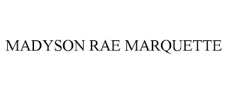 MADYSON RAE MARQUETTE