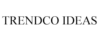 TRENDCO IDEAS