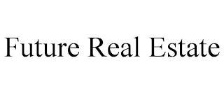 FUTURE REAL ESTATE