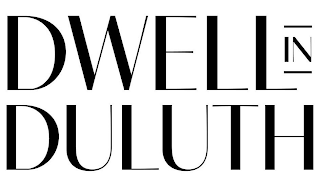 DWELL IN DULUTH