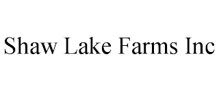 SHAW LAKE FARMS INC