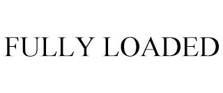 FULLY LOADED