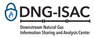 DNG ISAC DOWNSTREAM NATURAL GAS INFORMATION SHARING AND ANALYSIS CENTER
