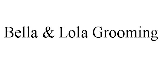 BELLA & LOLA GROOMING