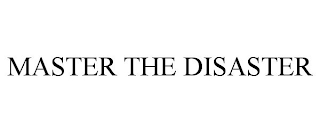 MASTER THE DISASTER