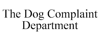 THE DOG COMPLAINT DEPARTMENT