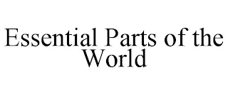 ESSENTIAL PARTS OF THE WORLD