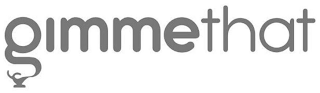 GIMMETHAT
