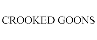 CROOKED GOONS