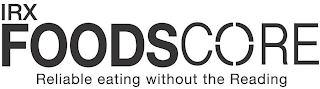 IRX FOODSCORE RELIABLE EATING WITHOUT THE READING