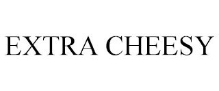 EXTRA CHEESY