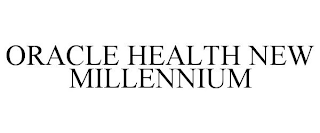 ORACLE HEALTH NEW MILLENNIUM