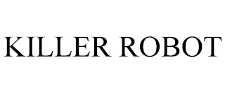 KILLER ROBOT