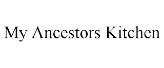 MY ANCESTORS KITCHEN
