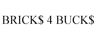 BRICK$ 4 BUCK$