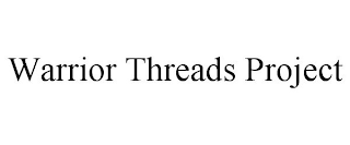 WARRIOR THREADS PROJECT