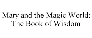 MARY AND THE MAGIC WORLD: THE BOOK OF WISDOM