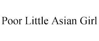 POOR LITTLE ASIAN GIRL