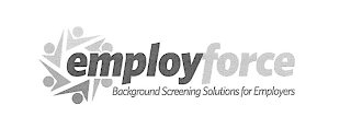 EMPLOYFORCE BACKGROUND SCREENING SOLUTIONS FOR EMPLOYERS