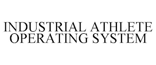 INDUSTRIAL ATHLETE OPERATING SYSTEM