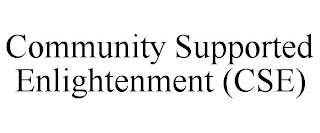 COMMUNITY SUPPORTED ENLIGHTENMENT (CSE)