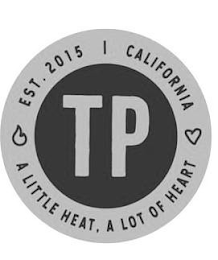 EST. 2015 CALIFORNIA TP A LITTLE HEAT, A LOT OF HEART