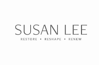SUSAN LEE RESTORE RESHAPE RENEW
