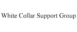 WHITE COLLAR SUPPORT GROUP
