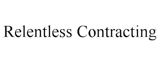 RELENTLESS CONTRACTING