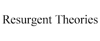 RESURGENT THEORIES