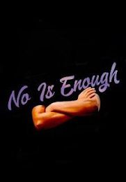 NO IS ENOUGH