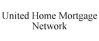 UNITED HOME MORTGAGE NETWORK