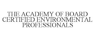 THE ACADEMY OF BOARD CERTIFIED ENVIRONMENTAL PROFESSIONALS