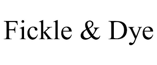 FICKLE & DYE