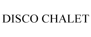 DISCO CHALET