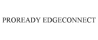 PROREADY EDGECONNECT