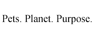 PETS. PLANET. PURPOSE.