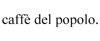 CAFFÈ DEL POPOLO.