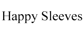 HAPPY SLEEVES