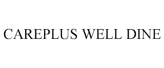 CAREPLUS WELL DINE