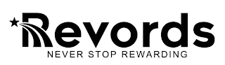 REVORDS NEVER STOP REWARDING