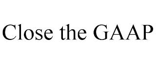 CLOSE THE GAAP