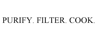 PURIFY. FILTER. COOK.