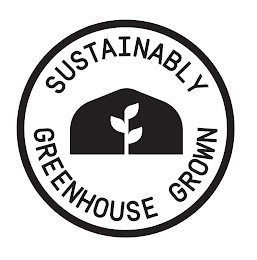 SUSTAINABLY GREENHOUSE GROWN