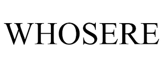 WHOSERE
